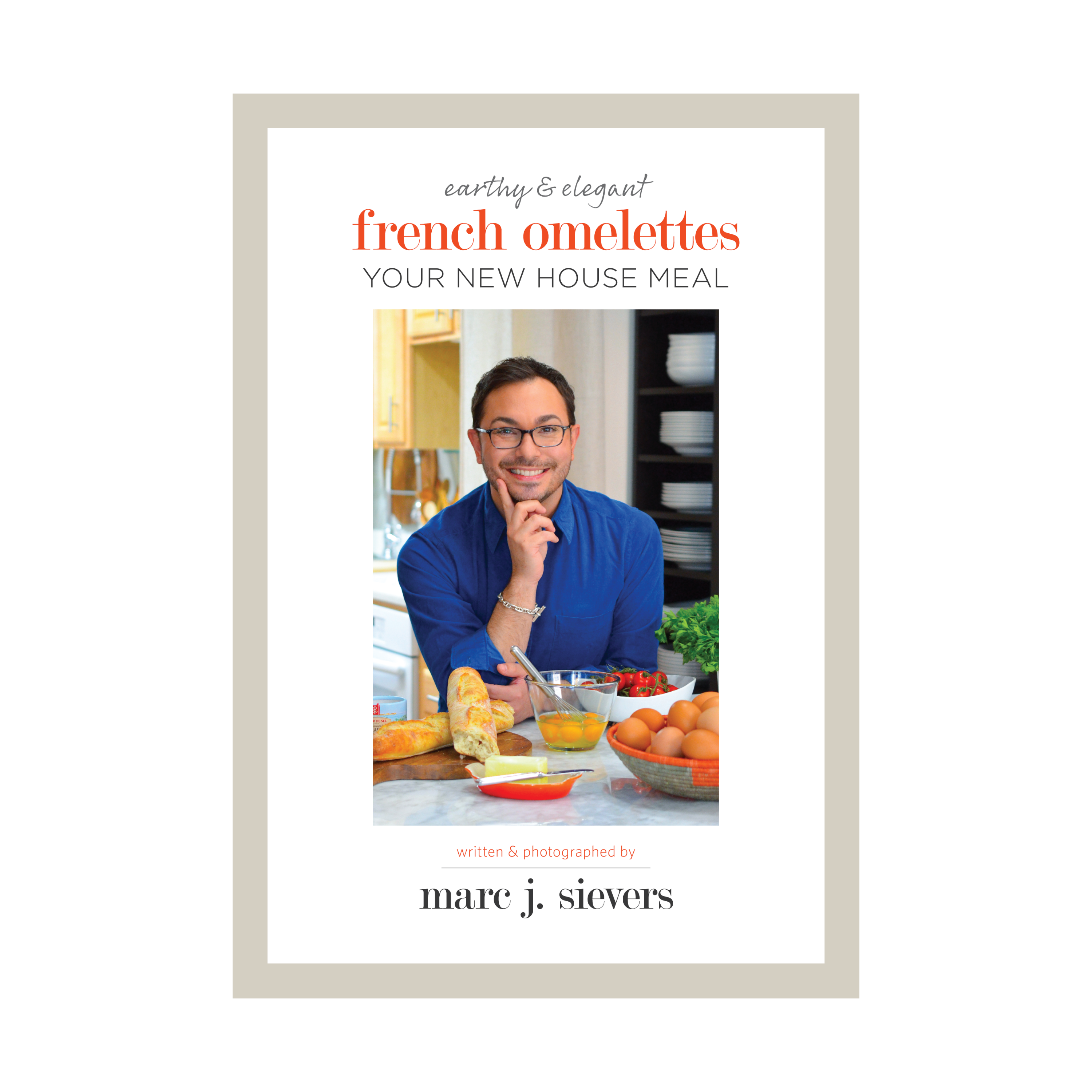 French Omelettes: Your New House Meal by Marc J. Sievers (Signed by the Author)