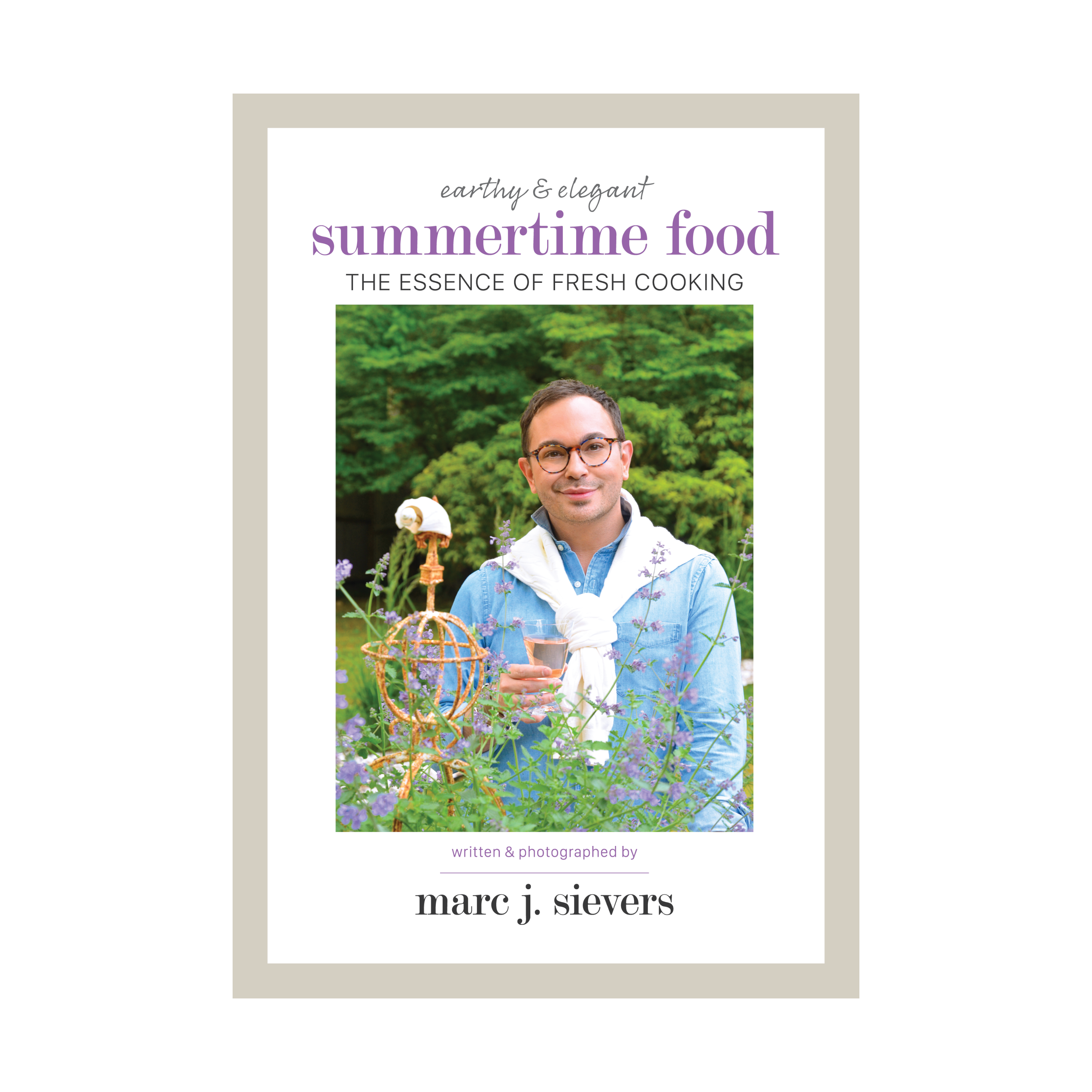 Summertime Food: The Essence of Fresh Cooking by Marc J. Sievers (Signed by the Author)