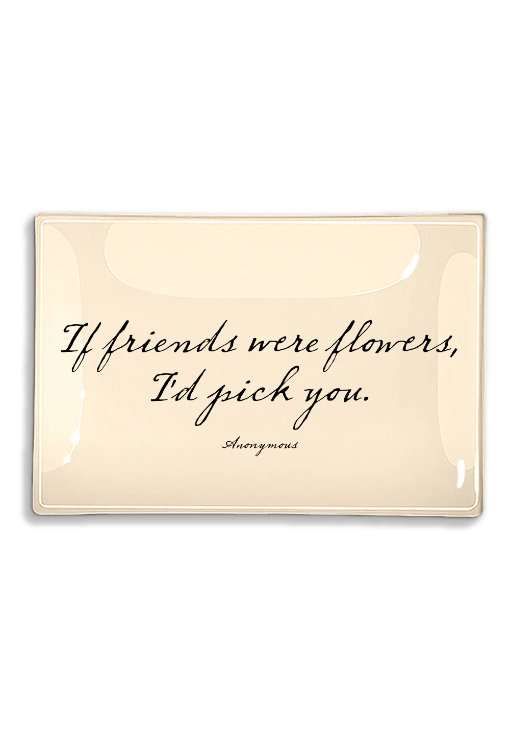 If Friends Were Flowers Decoupage Glass Tray (4in x 6in)