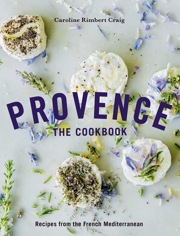 Provence: The Cookbook by Caroline Rimbert Craig - Interlink Publishing Group
