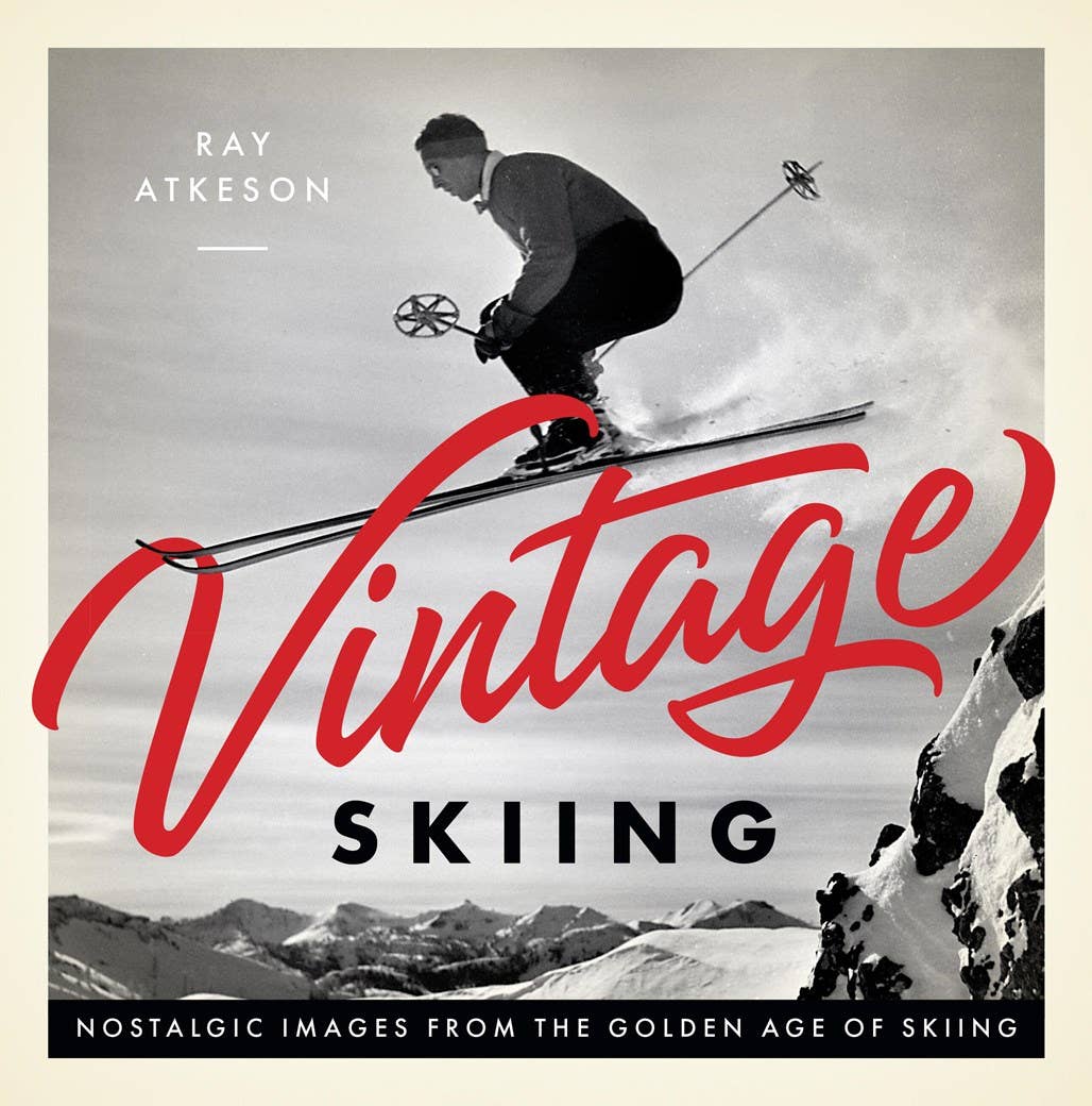 Vintage Skiing: Nostalgic Images from the Golden Age of Skiing by Ray Atkeson (Photographer) - Familius