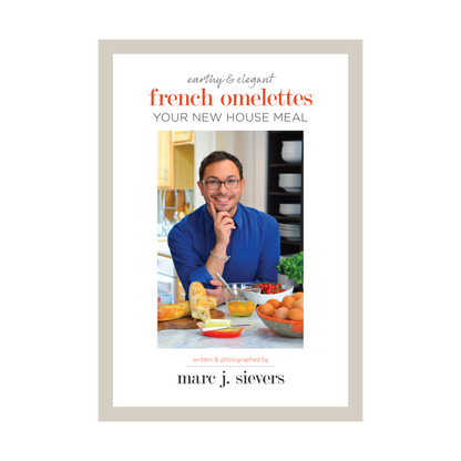 French Omelettes: Your New House Meal by Marc J. Sievers (Signed by the Author)