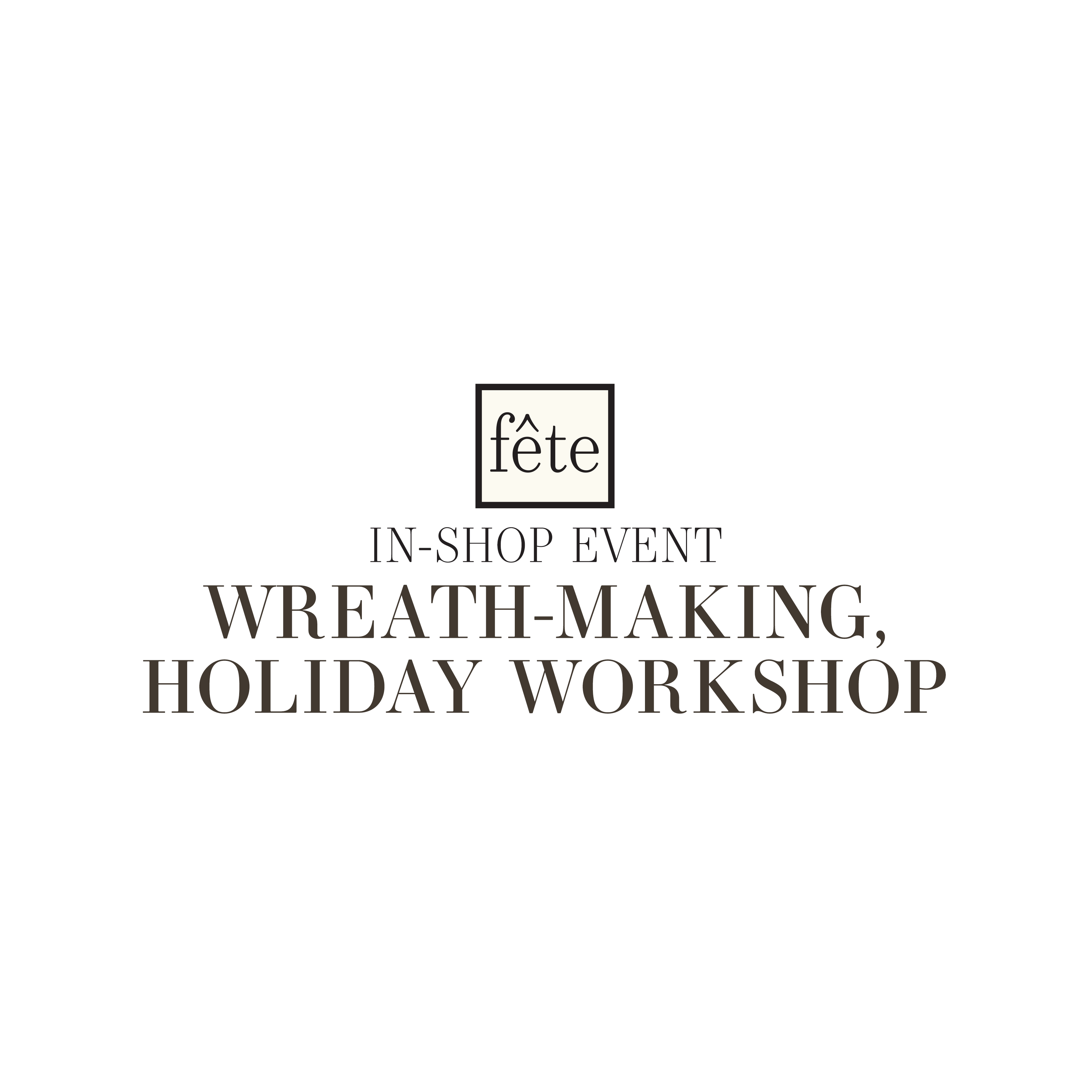 Fête Class: Wreath-Making Holiday Workshop - NOV 11, 2025