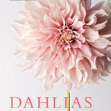 Dahlias: Beautiful Varieties for Home & Garden by Naomi Slade - Gibbs Smith