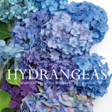 Hydrangeas: Beautiful Varieties for Home & Garden by Naomi Slade - Gibbs Smith