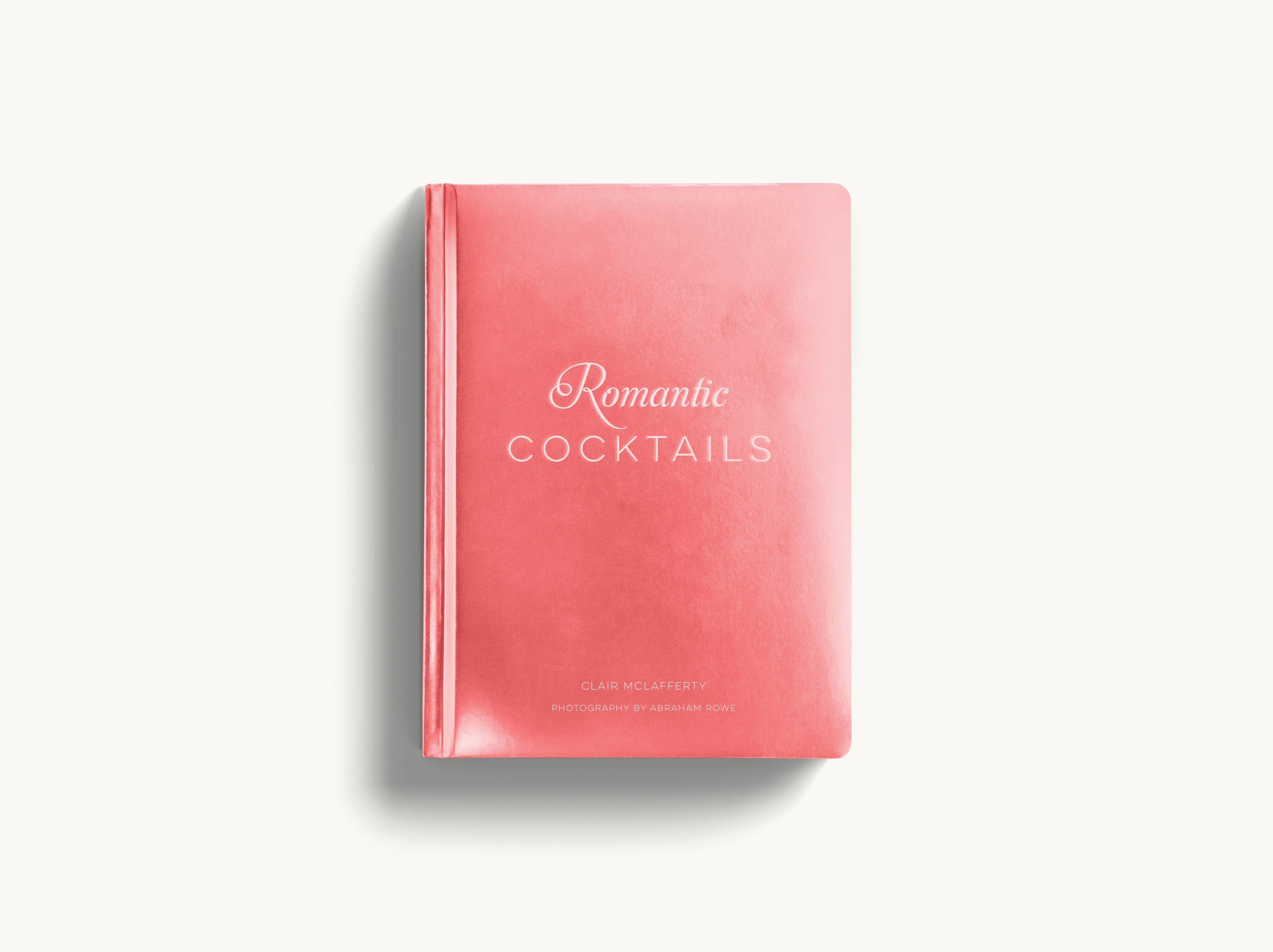 Romantic Cocktails: Craft Cocktail Recipes for Couples, Crushes, and Star-Crossed Lovers by Clair McLafferty - Cidermill Press