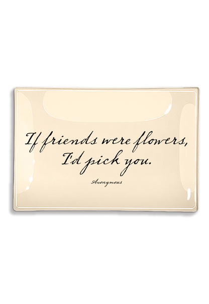 If Friends Were Flowers Decoupage Glass Tray (4in x 6in)