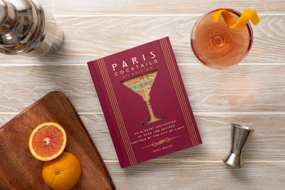 Paris Cocktails: An Elegant Collection of Over 100 Recipes Inspired by the City of Light (2nd Ed.) by Doni Belau - Cidermill Press