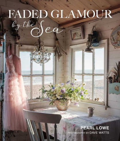 Faded Glamour by the Sea by Pearl Lowe - Ryland Peters & Small