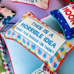 Pillow, 'Horrible Idea' Needlepoint - Furbish Studio (9in x 15in)