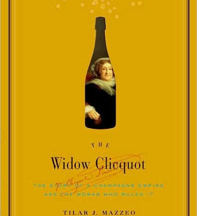 The Widow Clicquot: The Story of a Champagne Empire and the Woman Who Ruled It by Tilar J Mazzeo - HarperCollins