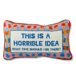 Pillow, 'Horrible Idea' Needlepoint - Furbish Studio (9in x 15in)