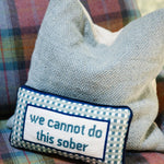 Pillow, 'Cannot Sober' Needlepoint - Furbish Studio (8in x 14in)