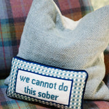 Pillow, 'Cannot Sober' Needlepoint - Furbish Studio (8in x 14in)