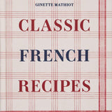 Classic French Recipes by Ginette Mathiot