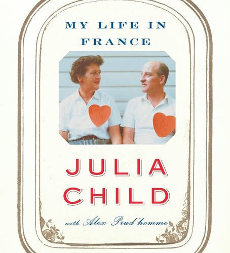 My Life in France by Julia Child, Alex Prud'homme - Knopf Doubleday